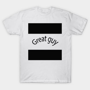 Great guy T-Shirt